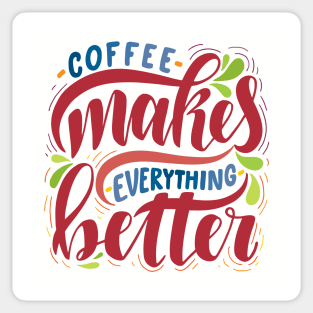 Coffee Makes Everything Better Sticker